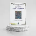Les jardins de la vertu Riyad Es Salihine d'après l’imam An Nawawi
